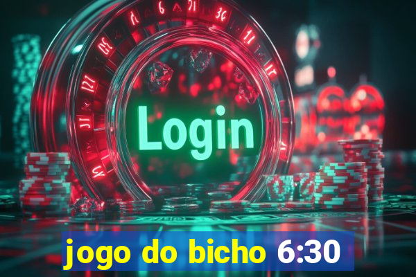 jogo do bicho 6:30